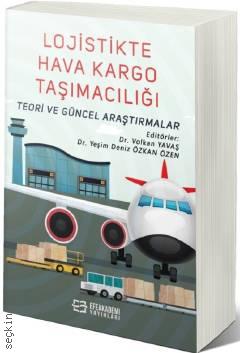 Lojistikte Hava Kargo Taşımacılığı Teori ve Güncel Araştırmalar Dr. Volkan Yavaş  - Kitap