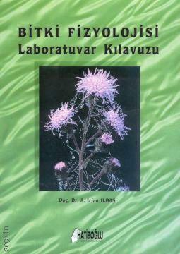 Bitki Fizyolojisi Laboratuar Kılavuzu A. İrfan İlbaş  - Kitap