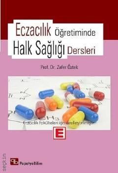 Eczacılık Öğretiminde Halk Sağlığı Dersleri Prof. Dr. Zafer Öztek  - Kitap