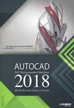 Autocad 2018 2013 Versiyonundan Günümüze: 2D Çizim ve Tasarım Dr. Muhammed Kamil Öden  - Kitap