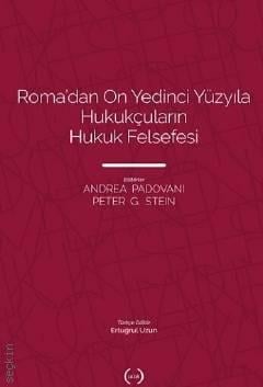 Roma'dan On Yedinci Yüzyıla Hukukçuların Hukuk Felsefesi Andrea Padovani, Peter G. Stein, Ertuğrul Uzun  - Kitap