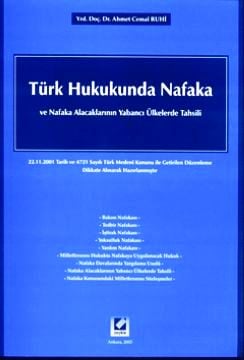Türk Hukukunda Nafaka ve Nafaka Alacaklarının Yabancı Ülkelerde Tahsili Yrd. Doç. Dr. Ahmet Cemal Ruhi  - Kitap