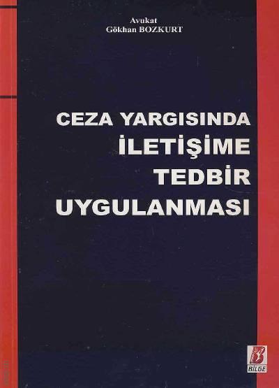 Ceza Yargısında İletişime Tedbir Uygulaması Gökhan Bozkurt  - Kitap