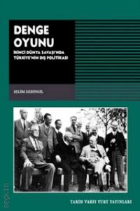 Denge Oyunu 2. Dünya Savaşı'nda Türkiye'nin Dış Politikası Selim Deringil  - Kitap