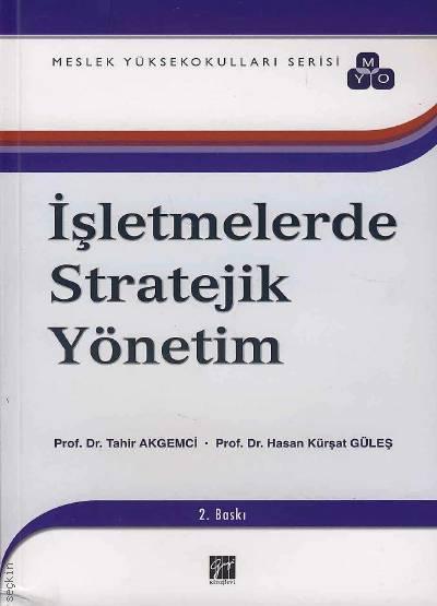 İşletmelerde Stratejik Yönetim  Prof. Dr. Tahir Akgemci, Prof. Dr. Hasan Kürşat Güleş  - Kitap