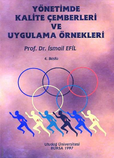 Yönetimde Kalite Çemberleri ve Uygulama Örnekleri Prof. Dr. İsmail Efil  - Kitap