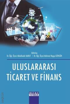 Uluslararası Ticaret ve Finans Dr. Öğr. Üyesi Abdulkadir Barut, Dr. Öğr. Üyesi Mehmet Ragıp Görgün  - Kitap