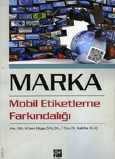 Marka Mobil Etiketleme Farkındalığı Doç. Dr. Sabiha Kılıç, Arş. Gör. Kübra Müge Daldal  - Kitap