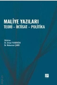 Maliye Yazıları Teori, İktisat, Politika  Dr. Arkan Yusufoğlu, Dr. Muharrem Çakır  - Kitap
