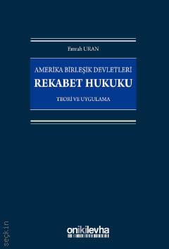 Amerika Birleşik Devletleri Rekabet Hukuku Teori ve Uygulama Emrah Uran  - Kitap