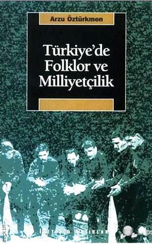 Türkiye'de Folklor ve Milliyetçilik Arzu Öztürkmen  - Kitap