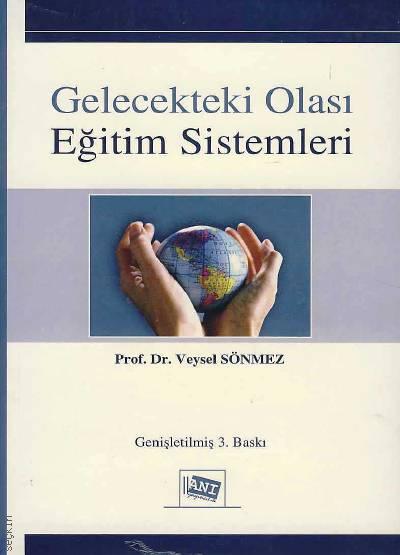 Gelecekteki Olası Eğitim Sistemleri Prof. Dr. Veysel Sönmez  - Kitap