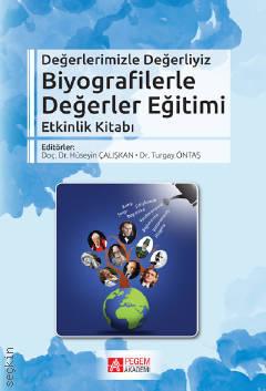 Değerlerimizle Değerliyiz Biyografilerle Değerler Eğitimi Etkinlik Kitabı Dr. Turgay Öntaş, Doç. Dr. Hüseyin Çalışkan  - Kitap