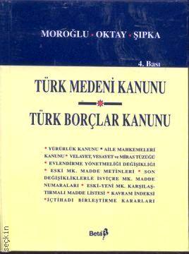 Türk Medeni Kanunu ve Yürürlük Kanunu – Türk Borçlar Kanunu Saibe Oktay Özdemir, Şükran Şıpka, Nazan Moroğlu  - Kitap