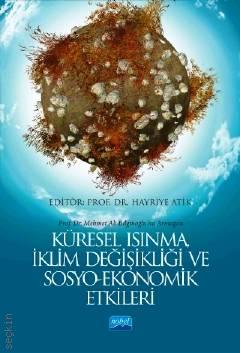 Prof. Dr. Mehmet Ali Bilginoğlu'na Armağan Küresel Isınma, İklim Değişikliği ve Sosyo–Ekonomik Etkileri  Prof. Dr. Hayriye Atik  - Kitap