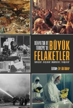Dünya'da ve Türkiye'de Büyük Felaketler Savaşlar–Salgınlar–Depremler–Yangınlar Dr. Ali Güler  - Kitap