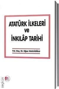 Atatürk İlkeleri ve İnkılap Tarihi Yrd. Doç. Dr. Oğuz Kalelioğlu  - Kitap