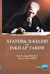 Atatürk İlkeleri ve İnkılap Tarihi Prof. Dr. İsmail Özçelik, Doç. Dr. Nuri Yavuz  - Kitap