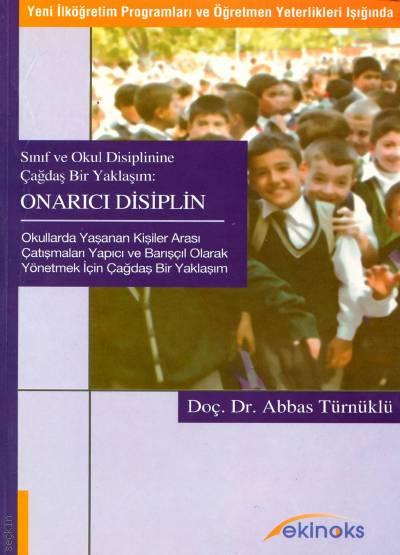 Sınıf ve Okul Disiplinine Çağdaş Bir Yaklaşım Onarıcı Disiplin Doç. Dr. Abbas Türnüklü  - Kitap