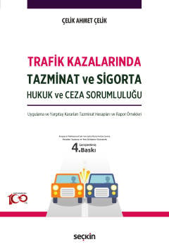 Trafik Kazalarında Tazminat ve Sigorta Hukuk ve Ceza Sorumluluğu Çelik Ahmet Çelik  - Kitap