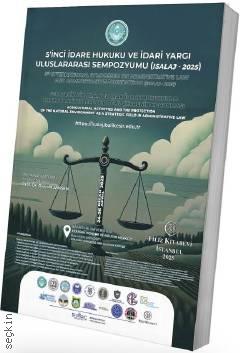 İdare Hukuku ve İdari Yargı Uluslararası Sempozyumu Özet Bildiri Kitabı (Isalaj 2025) Yücel Oğurlu, Nurhan Yaprak, Semih Batur Kaya