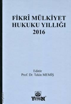Fikri Mülkiyet Hukuku Yıllığı 2016 Prof. Dr. Tekin Memiş  - Kitap