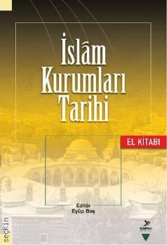 İslam Kurumları Tarihi El Kitabı Eyüp Baş  - Kitap