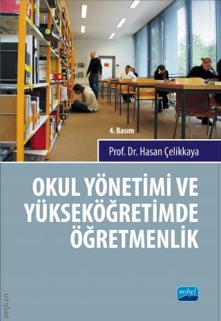 Okul Yönetimi ve Yüksek Öğretimde Öğretmenlik Prof. Dr. Hasan Çelikkaya  - Kitap