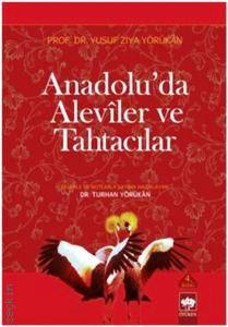 Anadolu'da Alevîler ve Tahtacılar Prof. Dr. Yusuf Ziya Yörükan  - Kitap