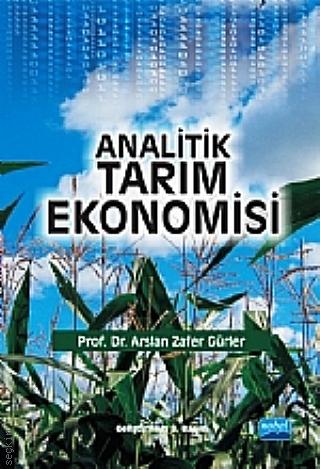 Analitik Tarım Ekonomisi Prof. Dr. Arslan Zafer Gürler  - Kitap