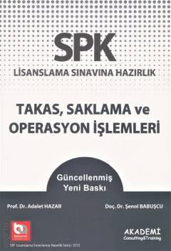 SPK Lisanslama Sınavına Hazırlık Takas, Saklama ve Operasyon İşlemleri Düzey 1 – 2 – 3 Prof. Dr. Adalet Hazar, Doç. Dr. Şenol Babuşcu  - Kitap