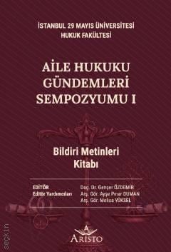 İstanbul 29 Mayıs Üniversitesi Aile Hukuku Gündemleri Sempozyumu – I Doç. Dr. Gençer Özdemir  - Kitap