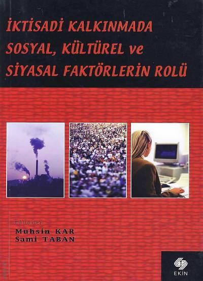İktisadi Kalkınmada. Sosyal, Kültürel ve Siyasal Faktörlerin Rolü  Muhsin Kar, Sami Taban  - Kitap