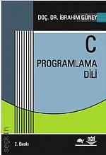 C Programlama Dili Doç. Dr. İbrahim Güney  - Kitap