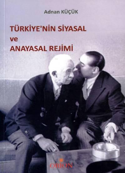 Türkiye'nin Siyasal ve Anayasal Rejimi Adnan Küçük  - Kitap