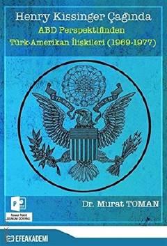 Henry Kissinger Çağında ABD Perspektifinden Türk – Amerikan İlişkileri (1969 – 1977) Dr. Murat Toman  - Kitap