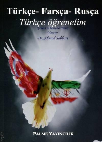 Türkçe Öğrenelim (Türkçe – Farsça – Rusça) Dr. Ahmed Jabbari  - Kitap