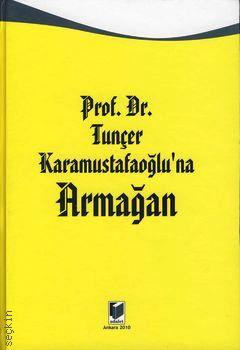 Prof. Dr. Tunçer Karamustafaoğlu’na Armağan Prof. Dr. Nami Çağan  - Kitap
