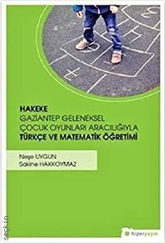 Gaziantep Geleneksel Çocuk Oyunları Aracılığıyla Türkçe ve Matematik Öğretimi Neşe Uygun