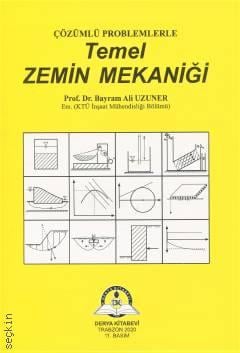 Çözümlü Problemlerle Temel Zemin Mekaniği Prof. Dr. Bayram Ali Uzuner  - Kitap