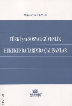 Türk İş ve Sosyal Güvenlik Hukukunda Tarımda Çalışanlar Münevver Temir  - Kitap