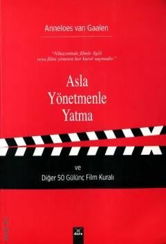 Asla Yönetmenle Yatma ve Diğer 50 Gülünç Film Kuralı Anneloes van Gaalen  - Kitap