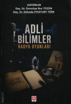 Adli Bilimler Radyo Oyunları Doç. Dr. Ümmüye Nur Tüzün, Doç. Dr. Gülseda Eyceyurt Türk  - Kitap
