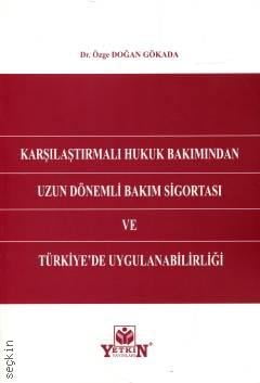 Uzun Dönemli Bakım Sigortası ve Türkiye'de Uygulanabilirliği Özge Doğan Gökada