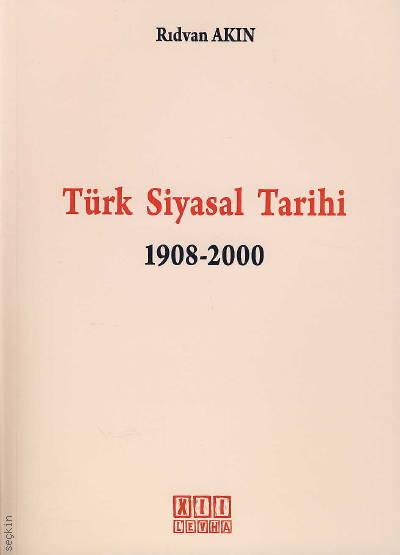 Türk Siyasal Tarihi (1908 – 2000) Rıdvan Akın  - Kitap
