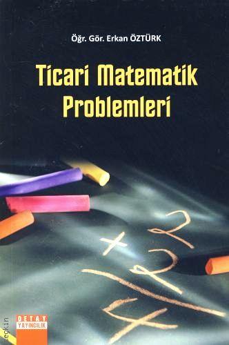 Ticari Matematik Problemleri Öğr. Gör. Erkan Öztürk  - Kitap