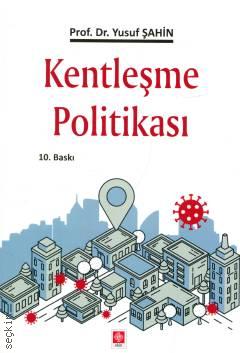 Kentleşme Politikası Prof. Dr. Yusuf Şahin  - Kitap