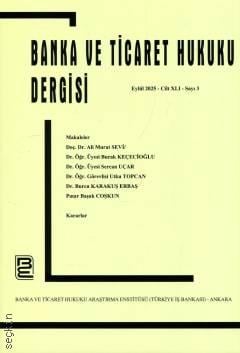 Banka ve Ticaret Hukuku Dergisi Eylül 2025 – Cilt: 41 – Sayı: 3