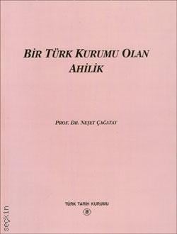 Bir Türk Kurumu Olan Ahilik Neşet Çağatay  - Kitap