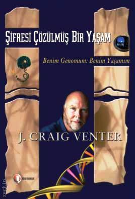 Şifresi Çözülmüş Bir Yaşam Benim Genomum: Benim Yaşamım J. Craig Venter  - Kitap